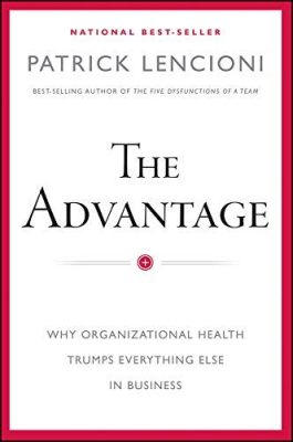  The Advantage: Why Organizational Health Trumps Everything Else In Business 評估商業健康勝過一切